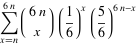 sum_(x=n)^(6n)(6n; x)(1/6)^x(5/6)^(6n-x)