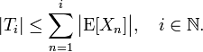 |T_i|\le\sum_{n=1}^i\bigl|\!\operatorname{E}[X_n]\bigr|,\quad i\in{\mathbb N}.