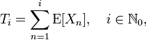 T_i=\sum_{n=1}^i\operatorname{E}[X_n],\quad i\in{\mathbb N}_0,