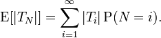 \operatorname{E}[|T_N|]=\sum_{i=1}^\infty |T_i|\operatorname{P}(N=i).