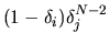 $(1 - \delta_i)\delta_j^{N-2}$