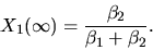 \begin{displaymath}
X_{1}(\infty) = \frac{\beta_2}{\beta_1+\beta_2} .
\end{displaymath}