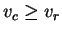 $ v_{c} \geq v_{r}$