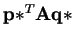 $ \mathbf{p*}^{T}\mathbf{A}\mathbf{q*}$