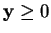 $ \mathbf{y} \geq 0$