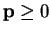 $ \mathbf{p} \geq0$