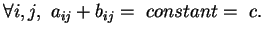 $ \forall i,j, a_{ij}+b_{ij}= constant= c.$