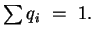 $ \sum q_i = 1.$