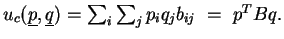 $ u_c(\underline{p},\underline{q})=\sum_i\sum_jp_iq_jb_{ij} = p^TBq.$