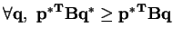 $ \bf{ {\forall q, {p^*}^TBq^* \geq {p^*}^TBq}}$