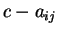 $ c - a_{ij}$