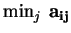 $ \min_{j}\hspace{0.1cm}
\bf {{a_{ij}}}$