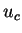$ u_{c}$