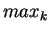 $ max_{k}$