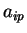 $ a_{ip}$