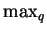 $ \max_{q}$