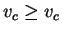 $ v_{c} \geq v_{c}$