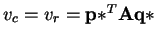 $ v_{c} = v_{r} = \mathbf{p*}^{T}\mathbf{A}\mathbf{q*}$