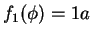 $f_1(\phi) = 1a$