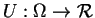 $U:\Omega \to \mathcal{R}$