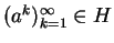 $(a^k)^{\infty}_{k=1}\in H$