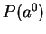 $P(a^0)$