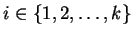 $i \in \{1, 2, \ldots, k\}$