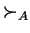 $\succ_A$
