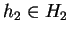 $h_2 \in H_2$