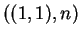 $((1,1),n)$