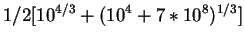 $1/2[10^{4/3} + (10^4 + 7*10^8)^{1/3}]$
