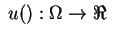 $\;u() : \Omega \rightarrow \Re\;$