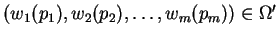 $(w_1(p_1),w_2(p_2),\ldots,w_m(p_m)) \in \Omega^\prime$
