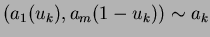 $(a_1(u_k),a_m(1 - u_k)) \sim a_k$