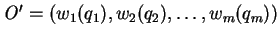${\it O}^\prime = (w_1(q_1),w_2(q_2),\ldots,w_m(q_m))$