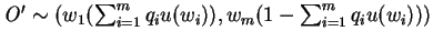 ${\it O}^\prime \sim (w_1(\sum_{i=1}^m q_iu(w_i)),w_m(1 - \sum_{i=1}^m q_iu(w_i)))$